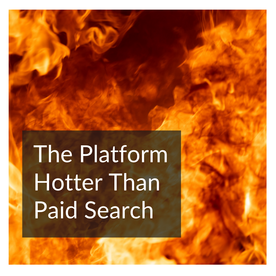 Platform Hotter Than Paid Search